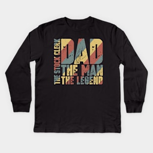 Dad The Man The Stock Clerk The Legend Kids Long Sleeve T-Shirt